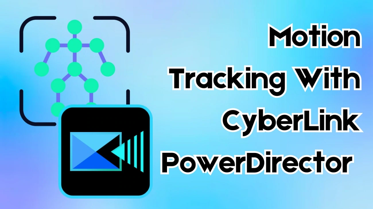 guide to motion tracking in powerdirector