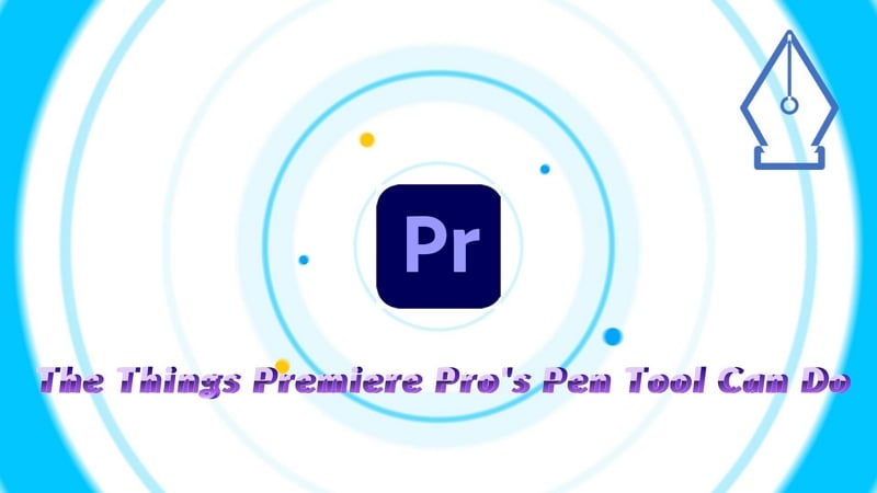 selecting pen tool in premiere pro