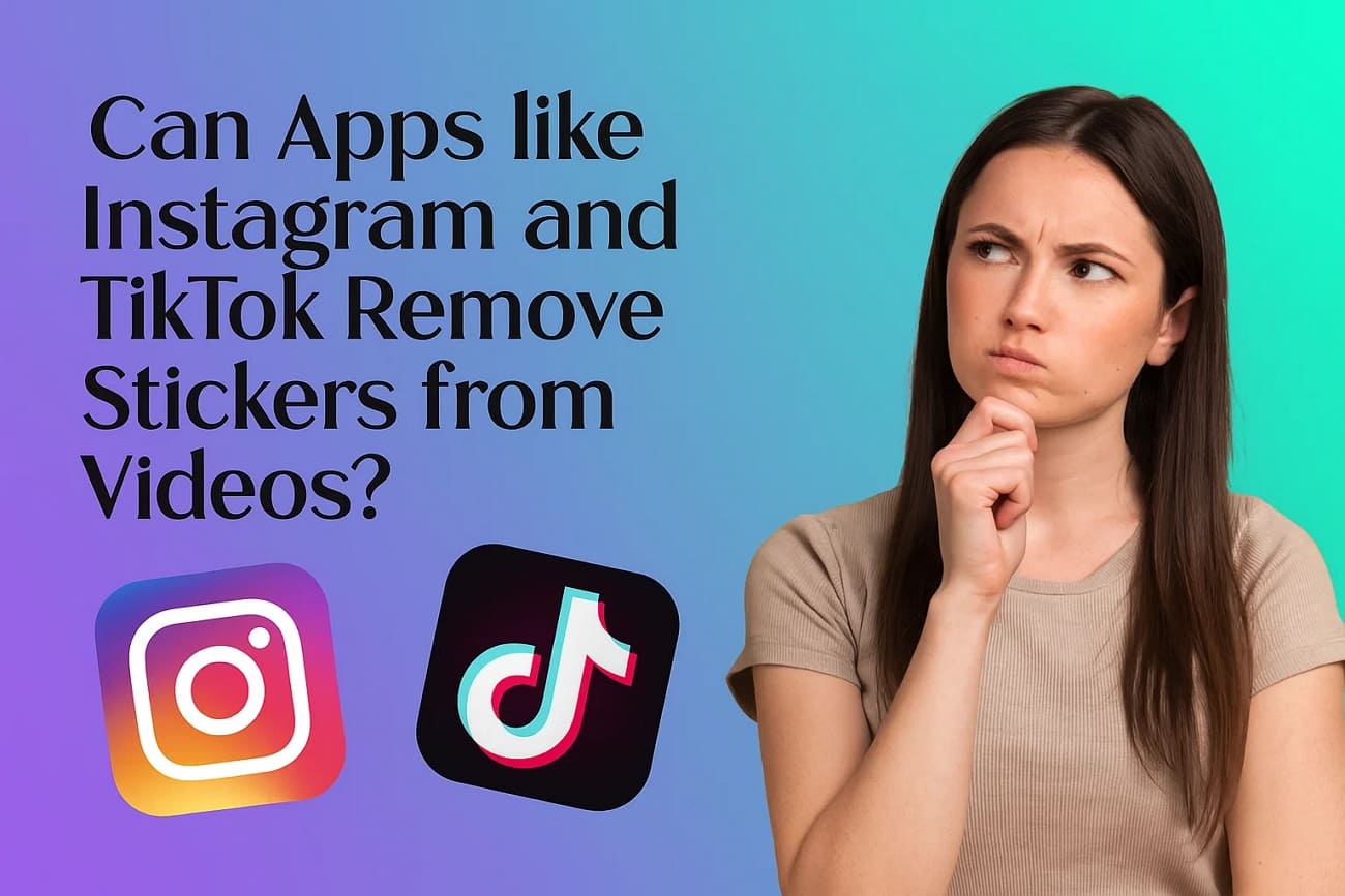 instagram and tiktok remove stickers from videos