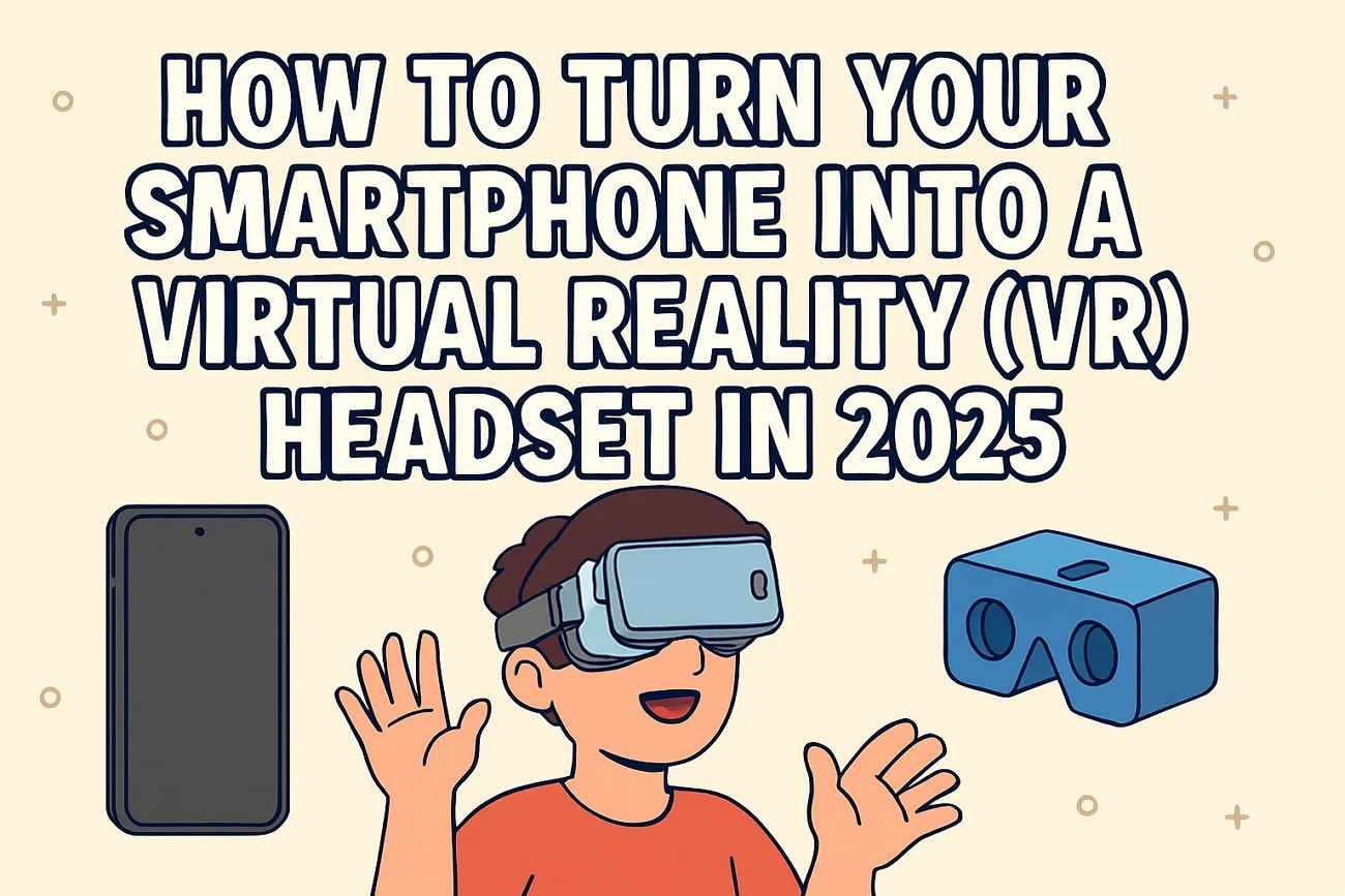 turn smartphone vr headset guide
