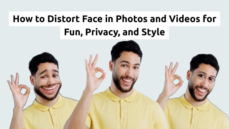 how to distort face in photos and videos