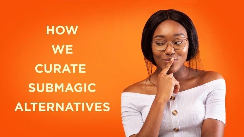 how we curate submagic alternatives