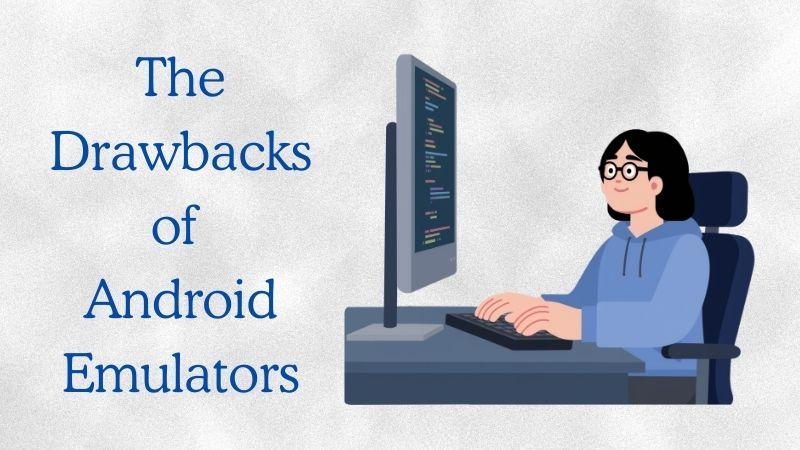 drawbacks of emulators