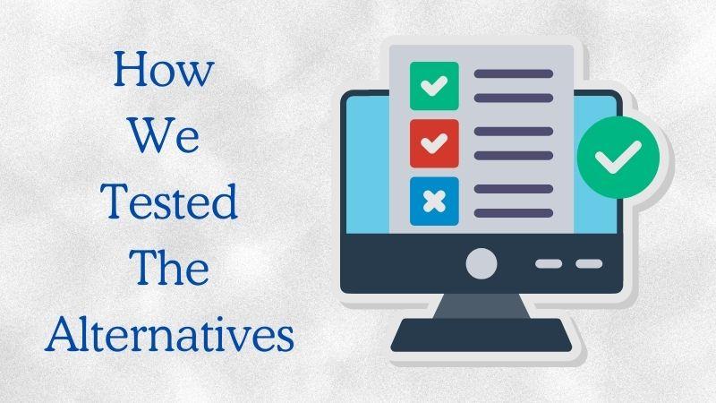 how we tested the alternatives
