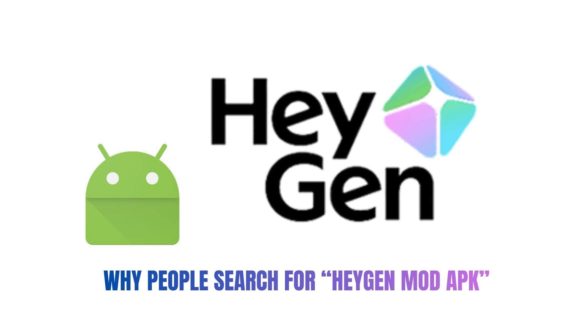 why people search for heygen mod