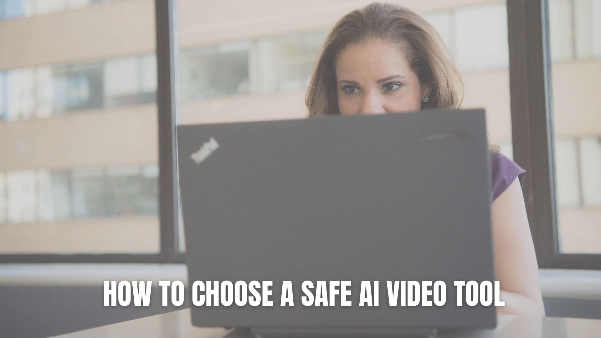 how to choose a safe ai video tool