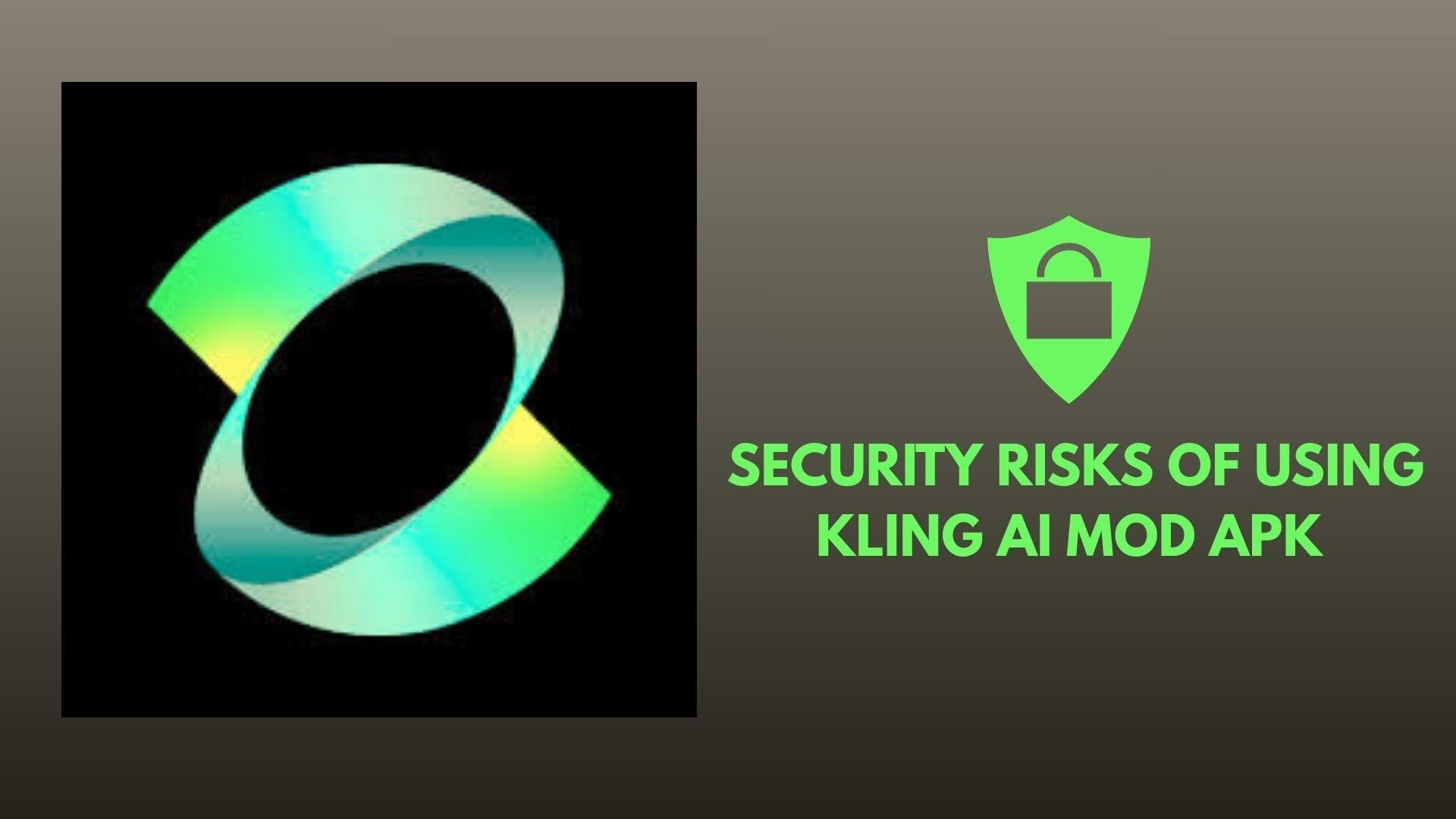 kling ai mod apk security risks