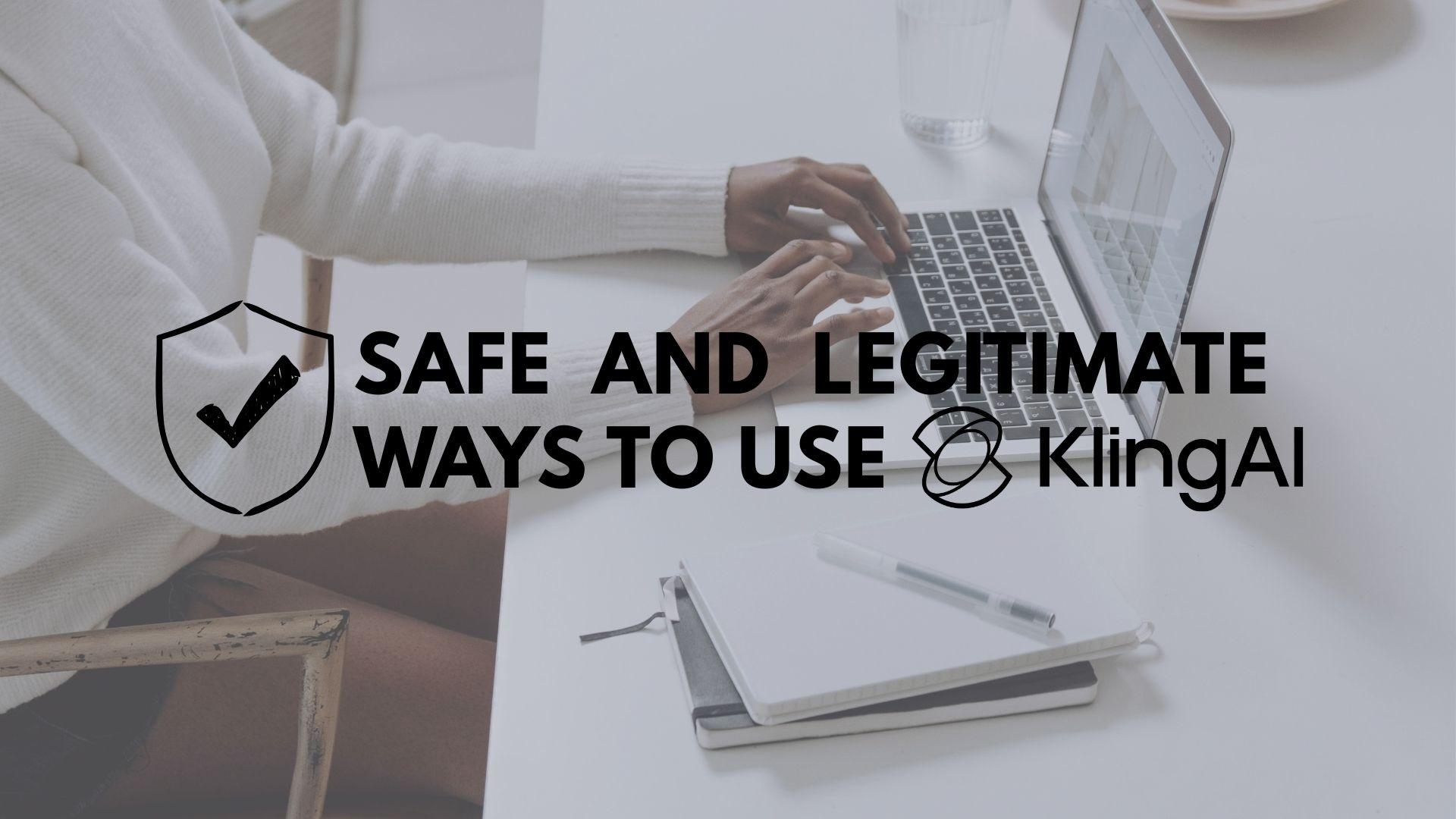 safe ways to use kling ai