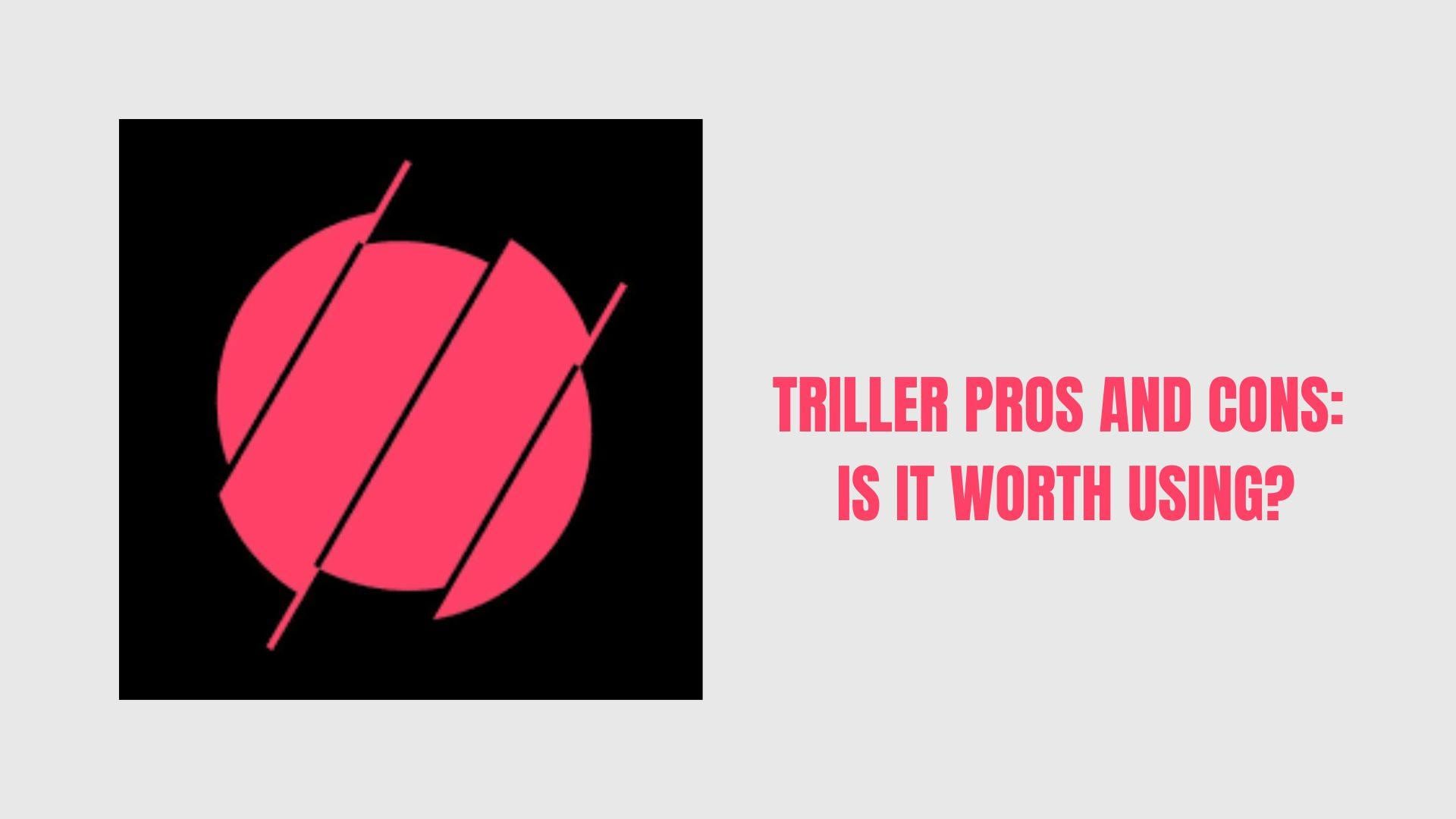 triller pros and cons
