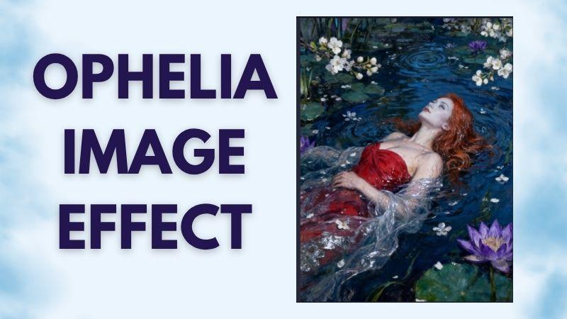 ophelia image effect