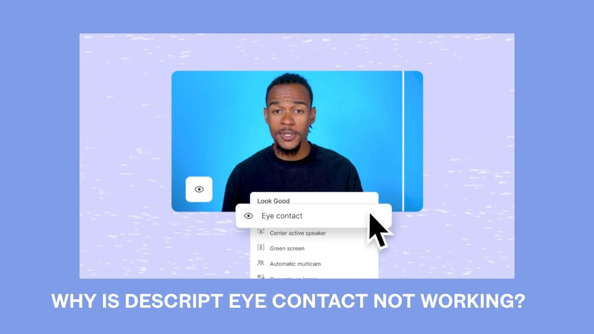 why is descript eye contact not working