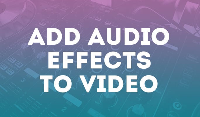 Add Audio Effects to Video