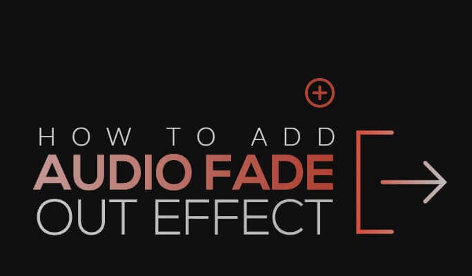 How to Add Audio Fade Out Effects
