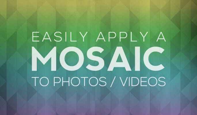 Mosaic Maker: Easily Apply a Mosaic to Photos/Videos