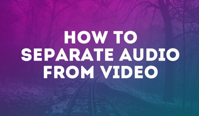 How to Separate Audio from Video