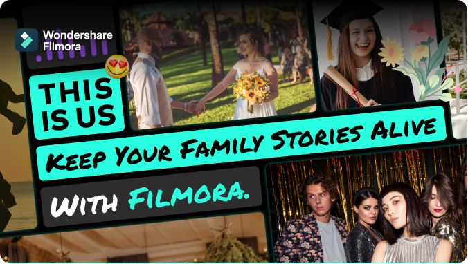 Vol.18 This Is Us-Keep Your Family Stories Alive with Filmora
