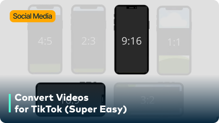 How to Convert Video to TikTok Format for Upload?