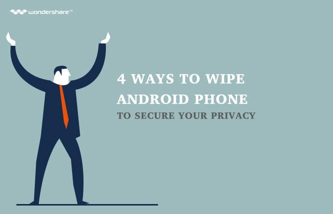 4 Ways to Wipe Android Phone to Secure Your Privacy