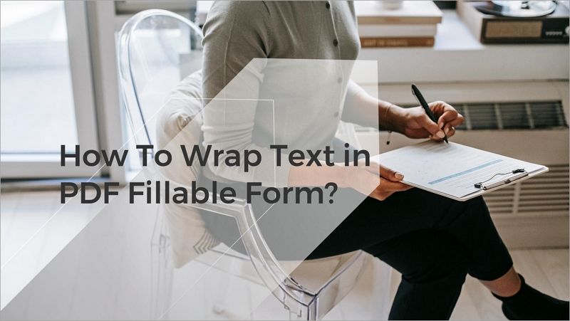 wrap text fillable forms