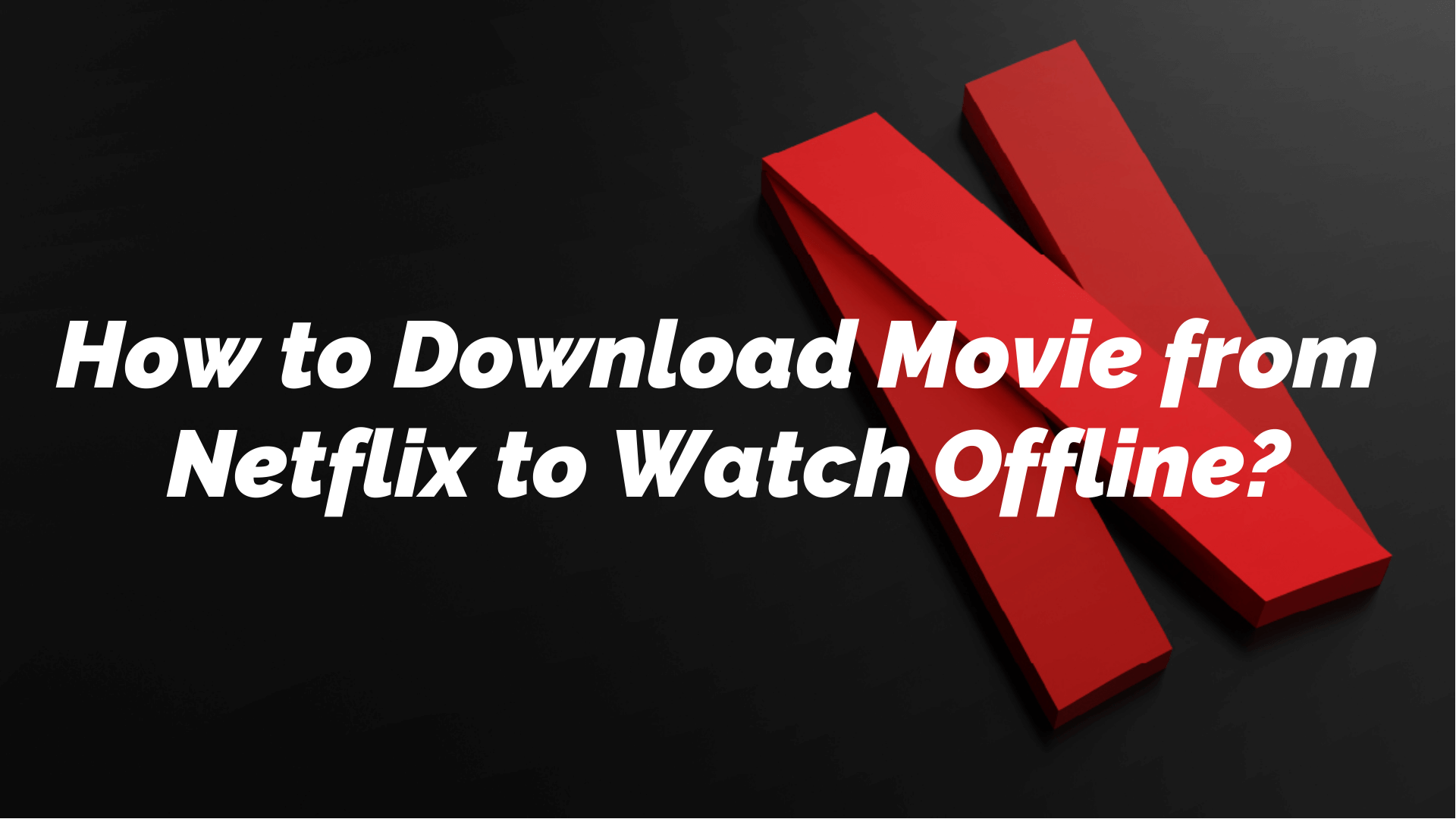 ¿Cómo descargar una película de Netflix para verla sin conexión?