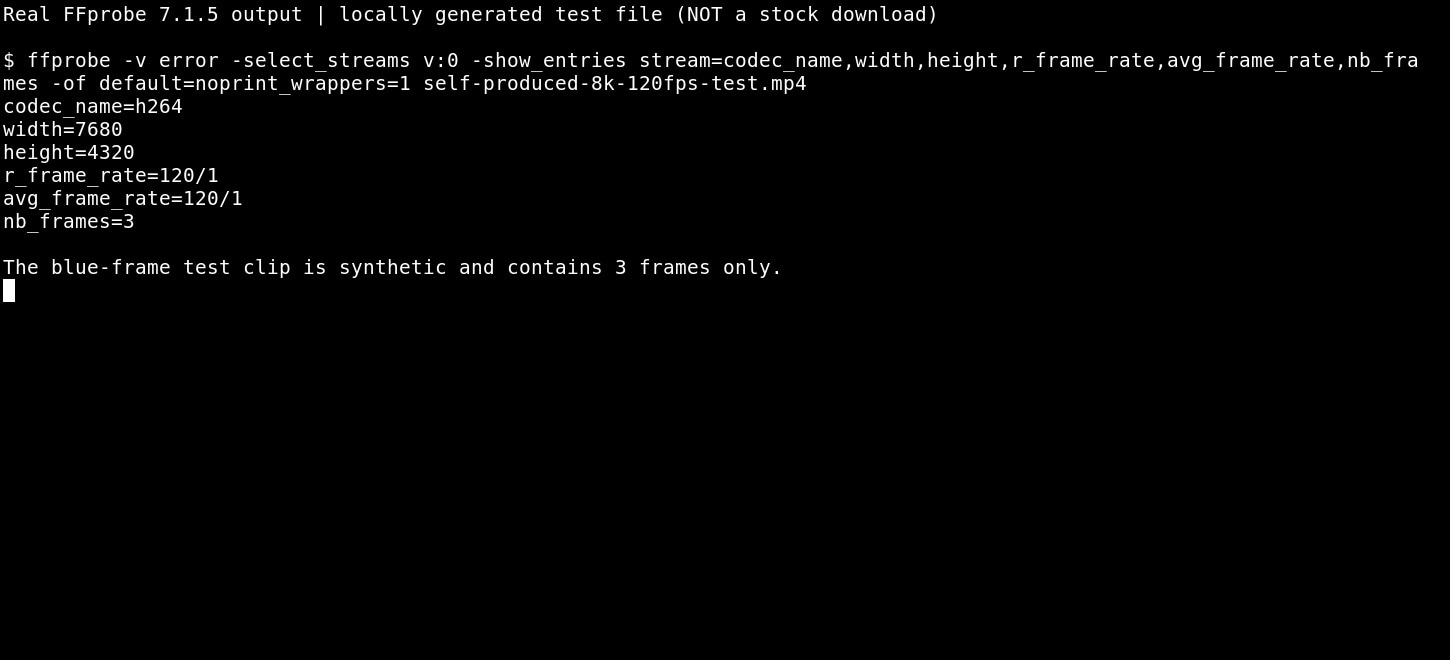 ffprobe terminal showing 8k resolution and 120 fps metadata for a self produced test clip