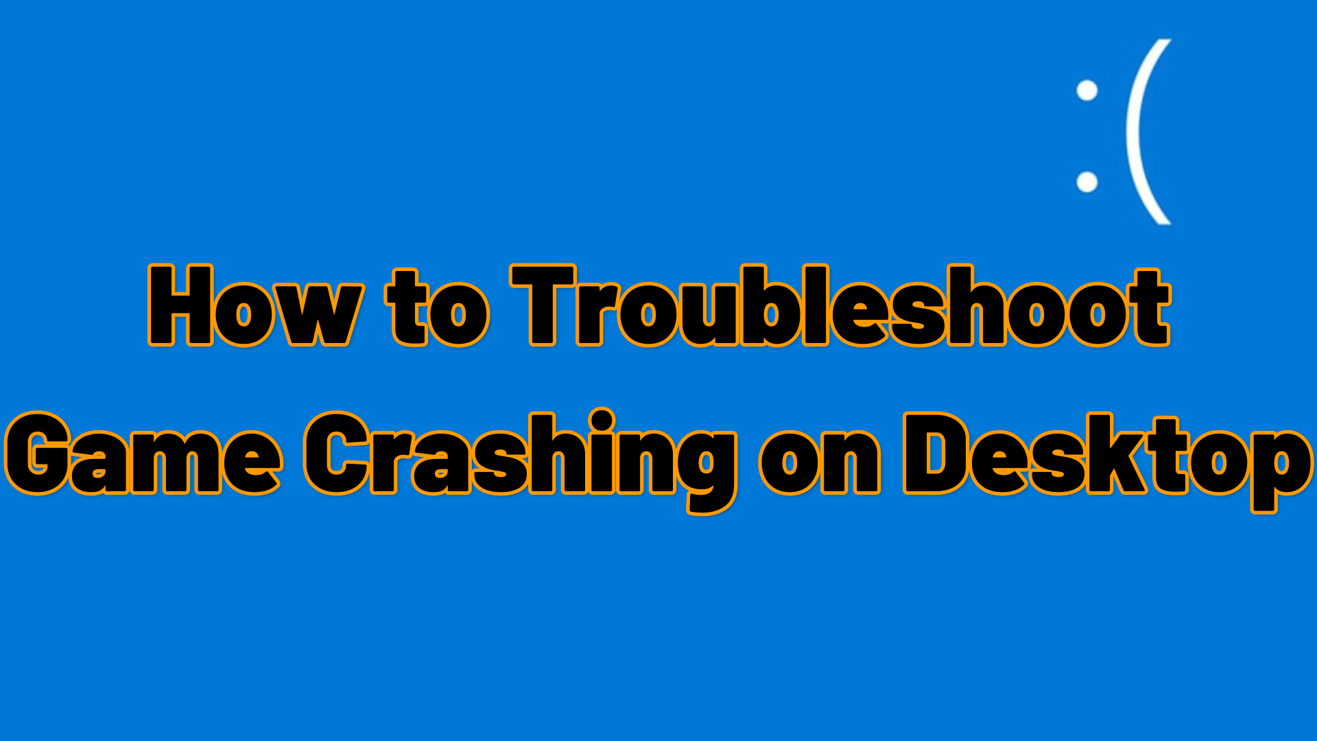 How to Troubleshoot Game Crashing on Desktop