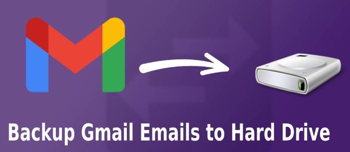 How To Back Up Gmail Emails to Hard Drive