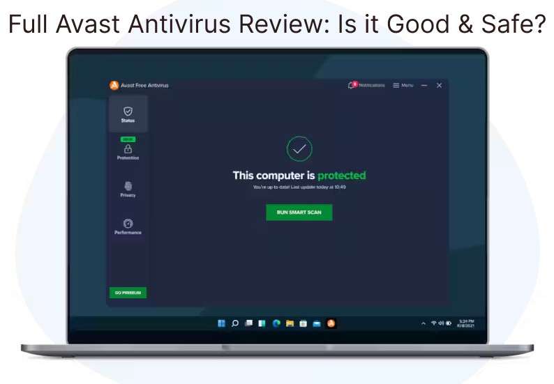 Full Avast Antivirus Review: Is it Good & Safe?