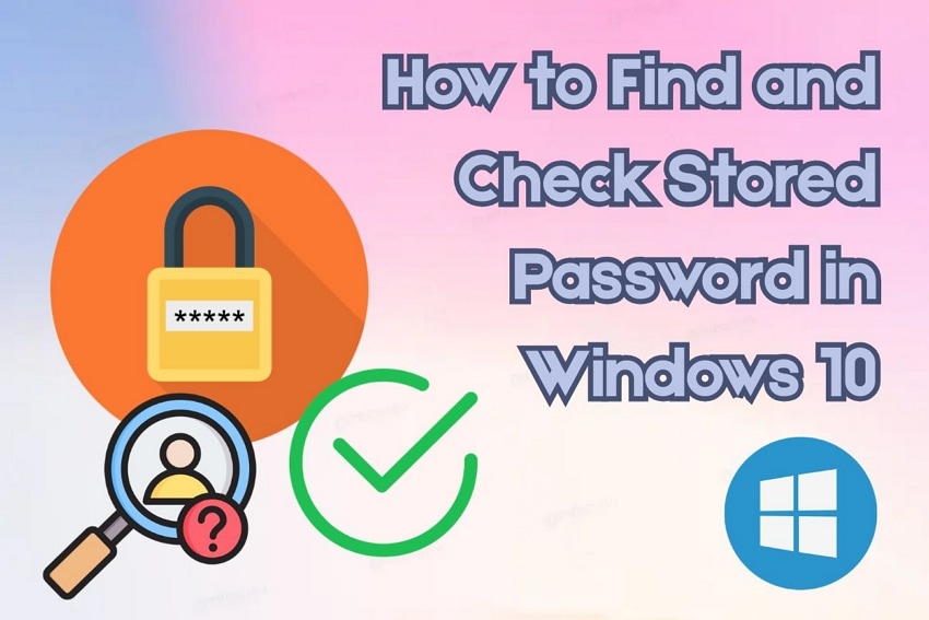 guide to find stored password windows 10