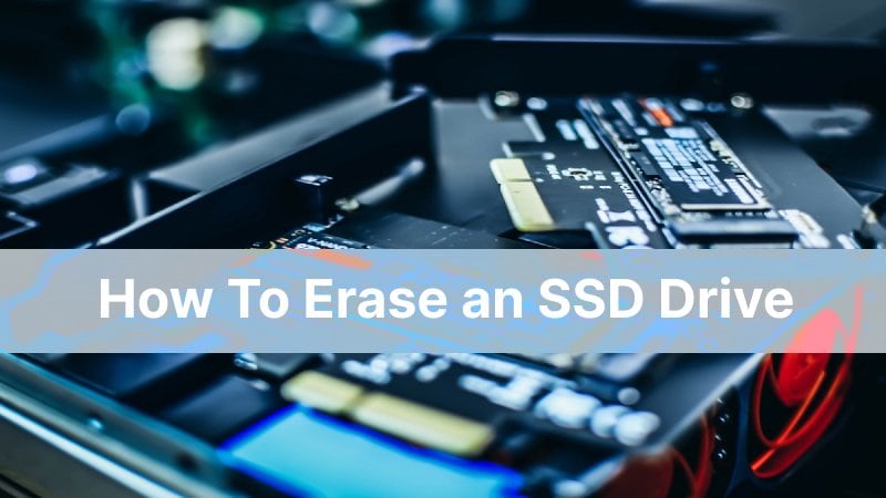 How To Securely Erase an SSD Drive Without Destroying It