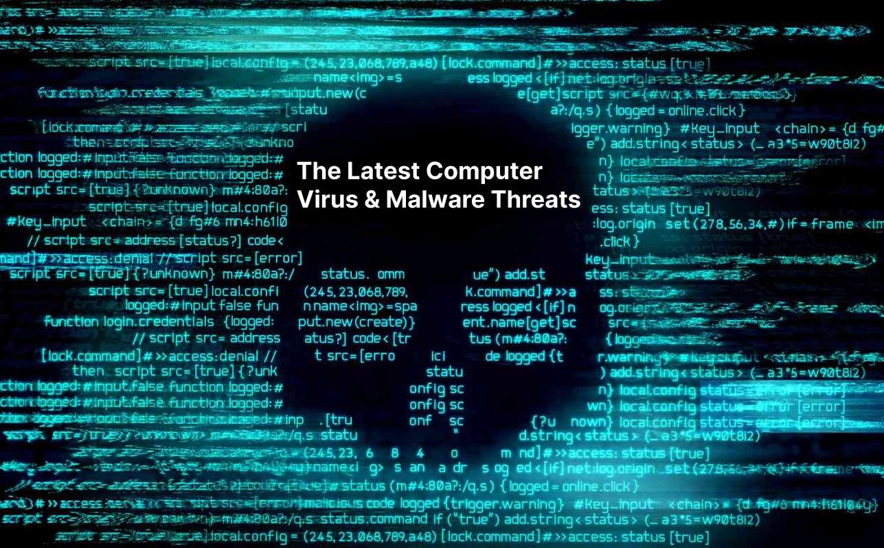 The Latest Computer Virus & Malware Threats You Should Be Aware Of