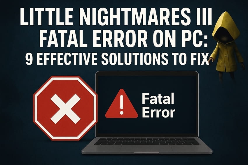 little nightmares iii fatal error fixes