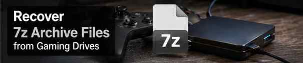 How to Recover 7z Files from Gaming Drives
