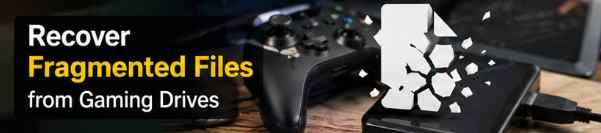 How to Recover Fragmented Files from Gaming Drives