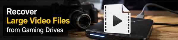 How to Recover Large Video Files from Gaming Drives