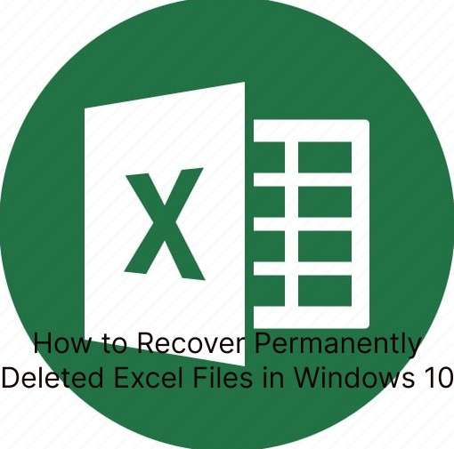 How to Recover Permanently Deleted Excel Files in Windows 10