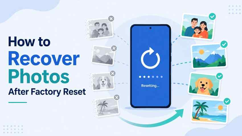 How to Recover Photos After Factory Reset?