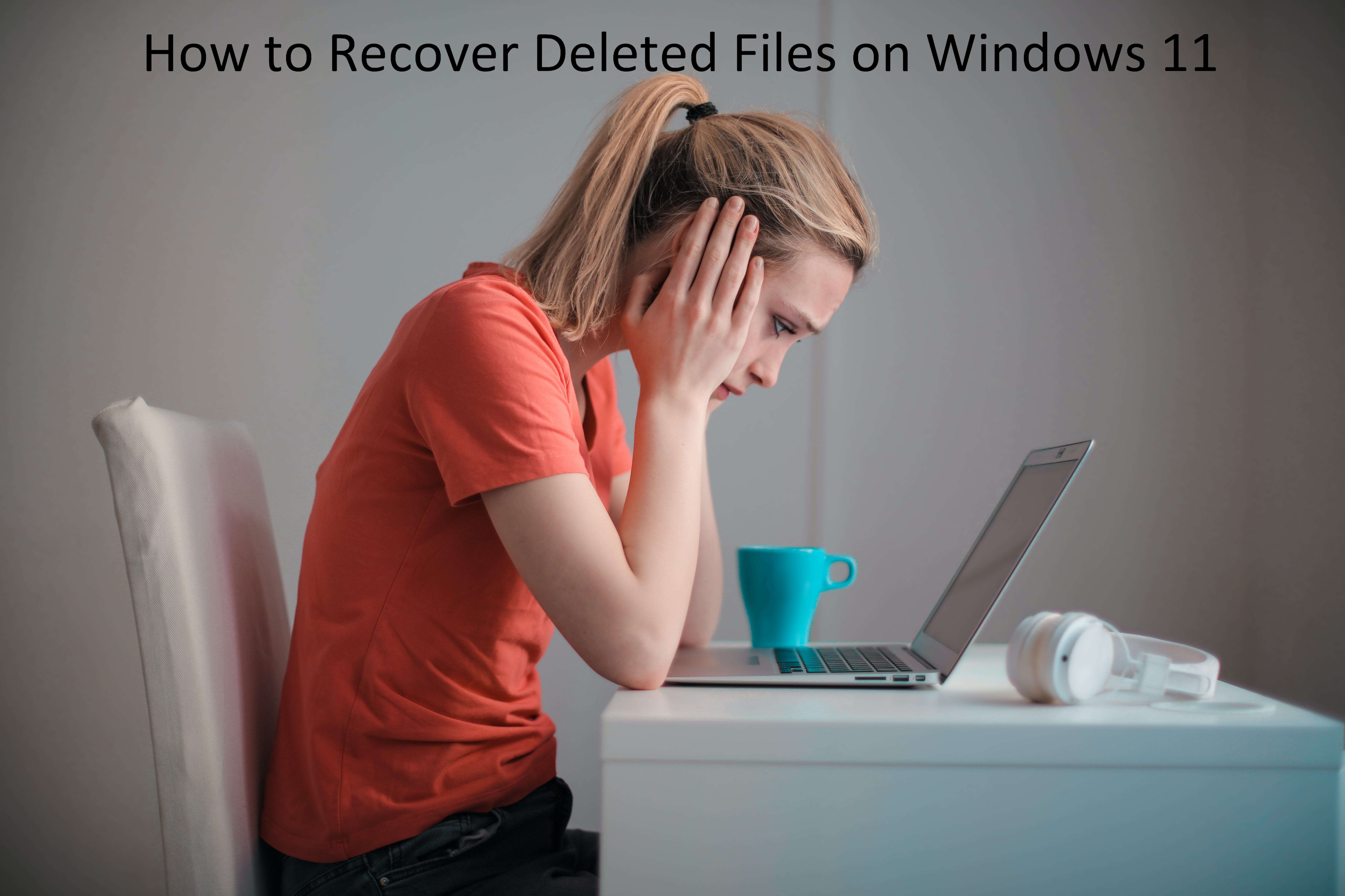 Best 10 Methods for Recovering Deleted Files on Windows 11