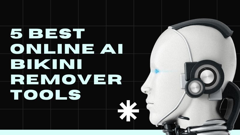 Top 5 Bikini Remover AI Tools Online