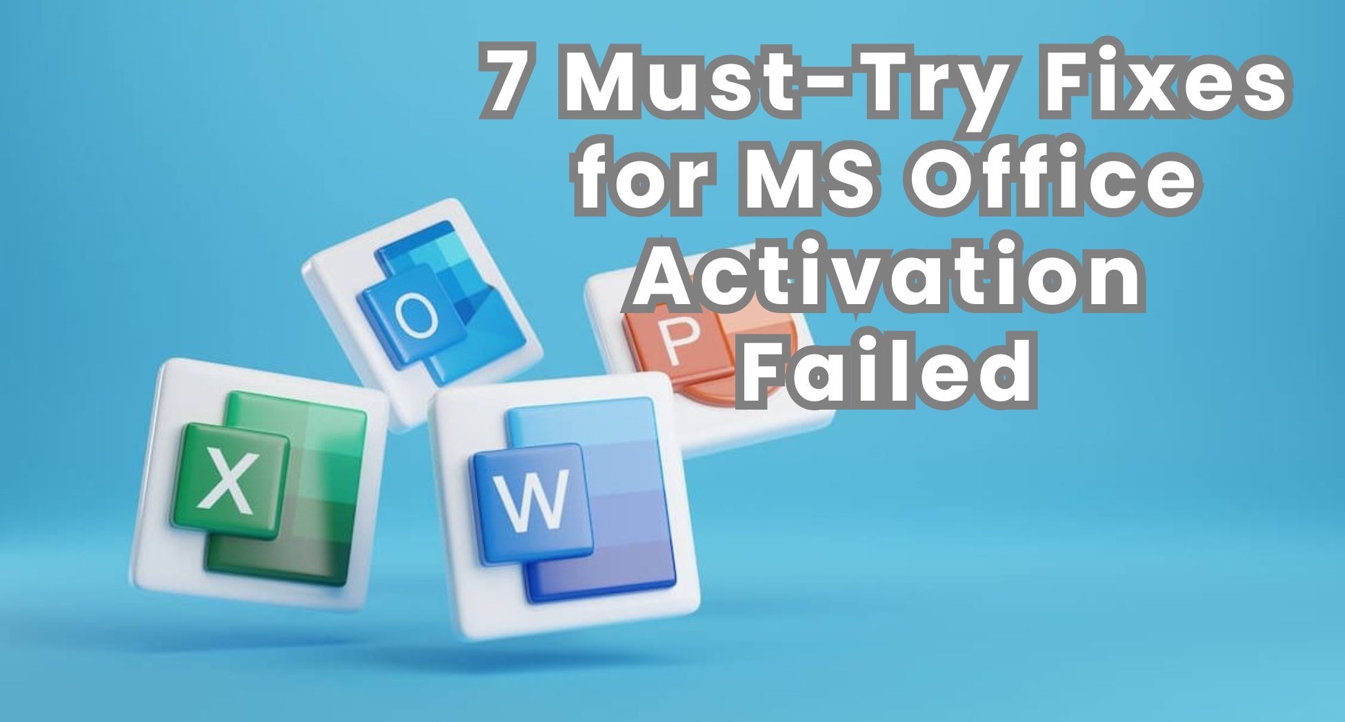Microsoft Office Activation Failed? Try These 7 Easy Fixes