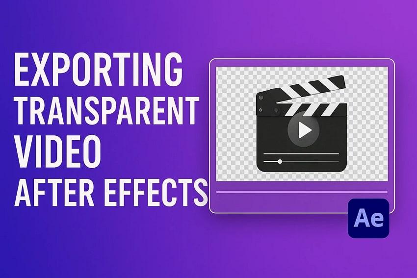 Exporting Transparent Video After Effects: How to Do It in Seconds