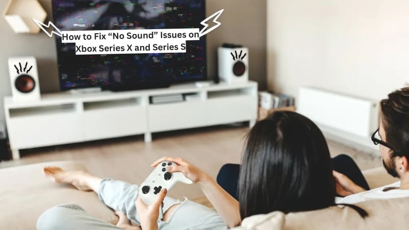 How to Fix “No Sound” Issues on Xbox Series X and Series S
