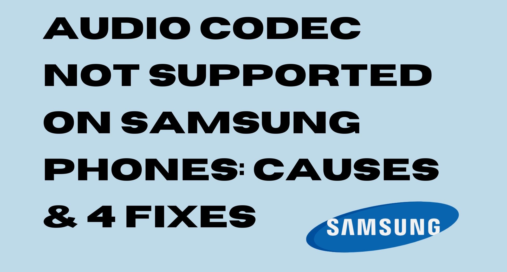 Audio Codec Not Supported on Samsung Phones: Causes & 4 Fixes