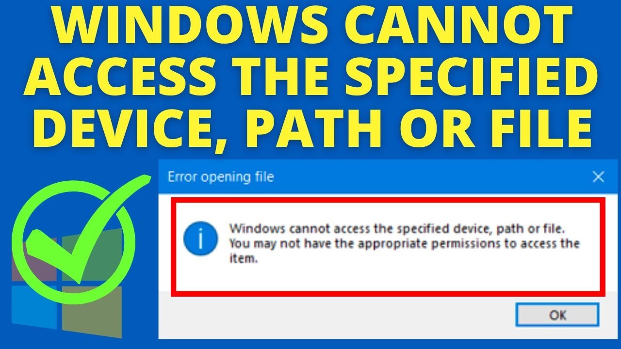 How to Fix “Windows Cannot Access the Specified Device, Path, or File” Error