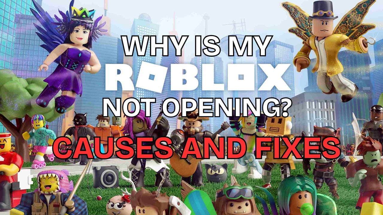 Why is My Roblox not Opening? Causes and Fixes
