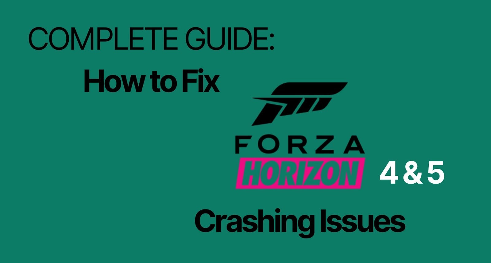 Complete Guide: How to Fix Forza Horizon 4 & 5 Crashing Issues