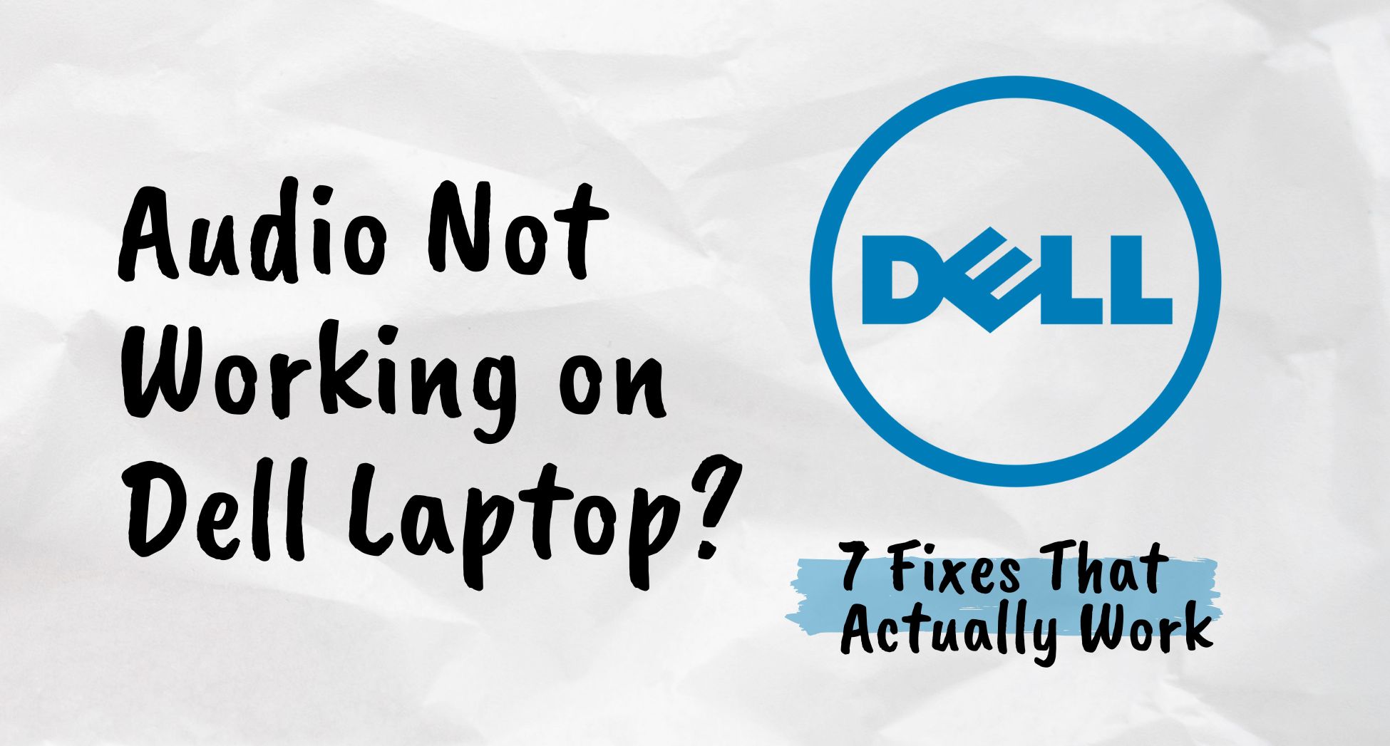 Audio Not Working on Dell Laptop? 7 Fixes That Actually Work