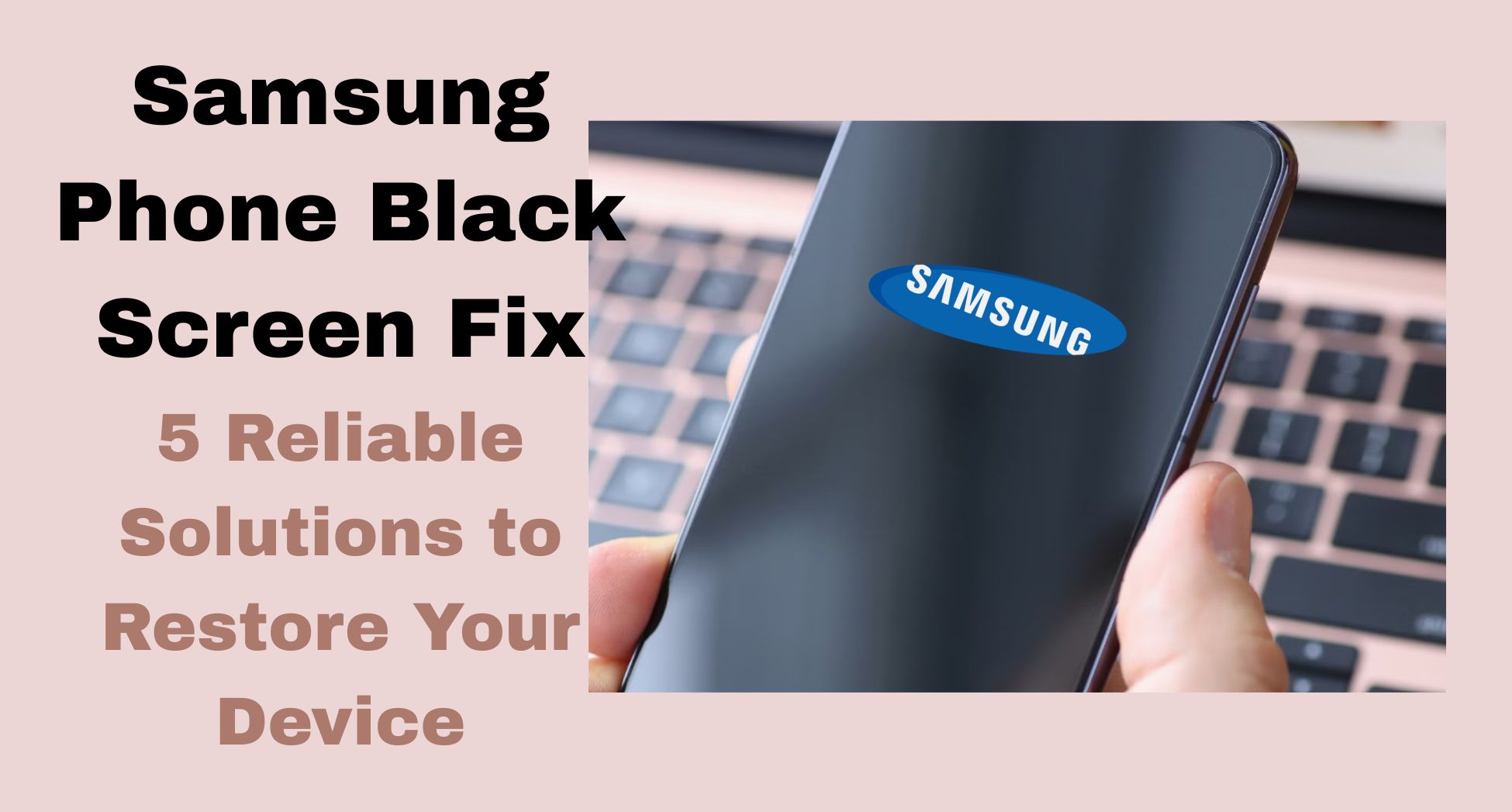 Samsung Phone Black Screen Fix: 5 Reliable Solutions to Restore Your Device