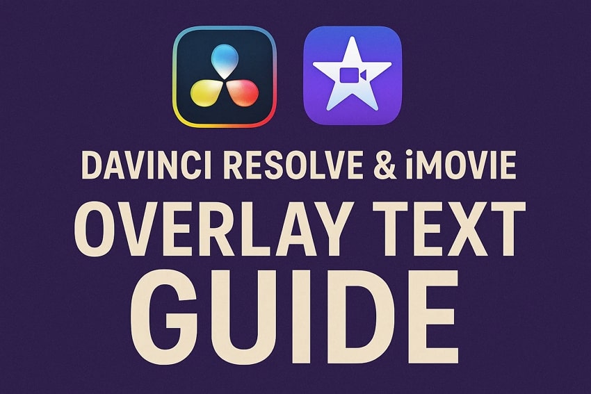 Step-by-Step Tips for Perfect iMovie & DaVinci Resolve Overlay Text