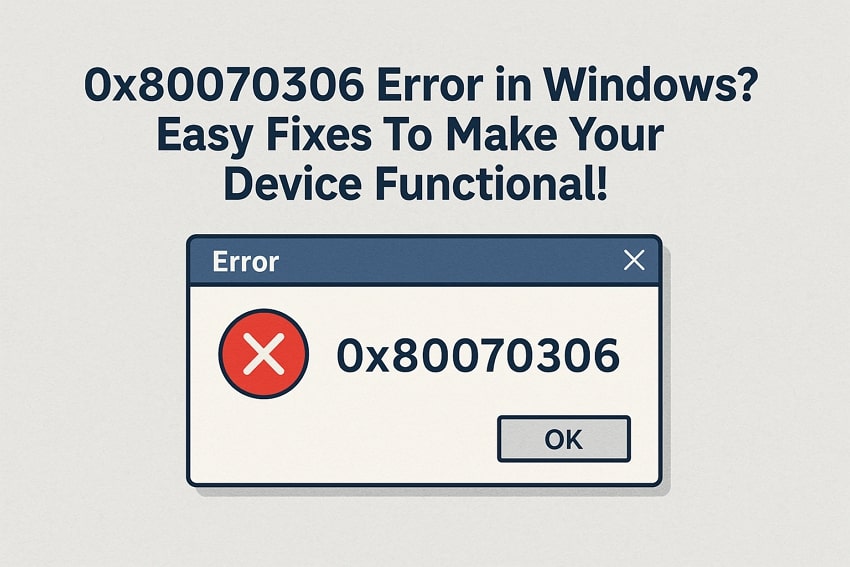 0x80070306 Error in Windows? Easy Fixes To Make Your Device Functional!